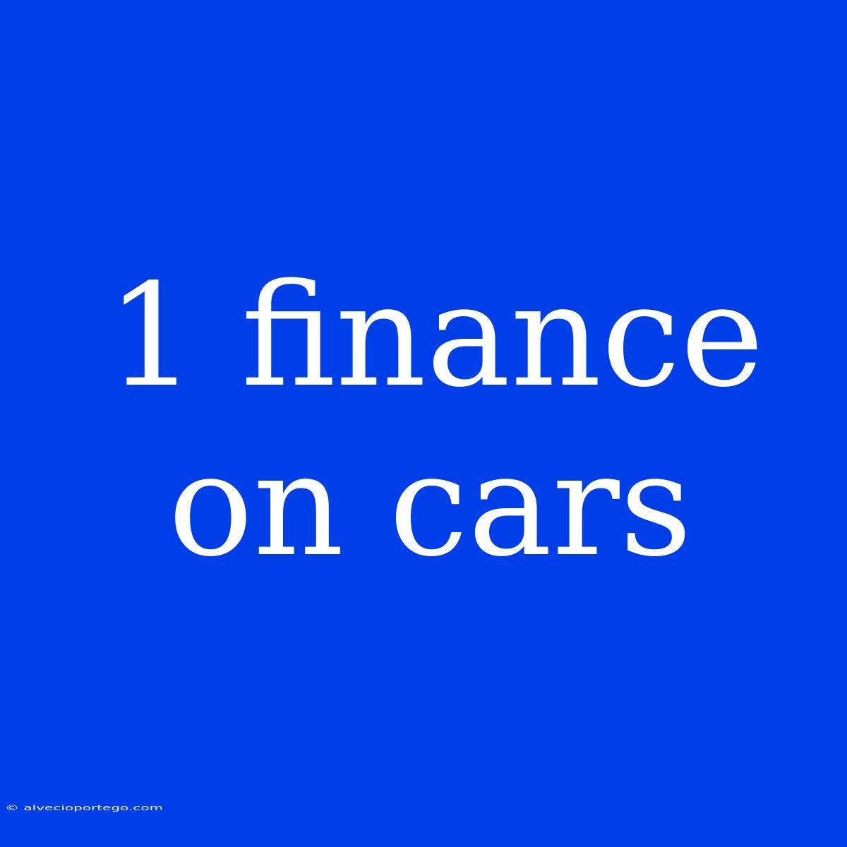 1 Finance On Cars