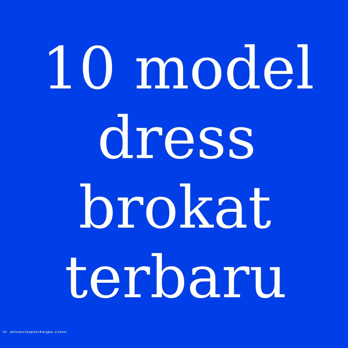 10 Model Dress Brokat Terbaru