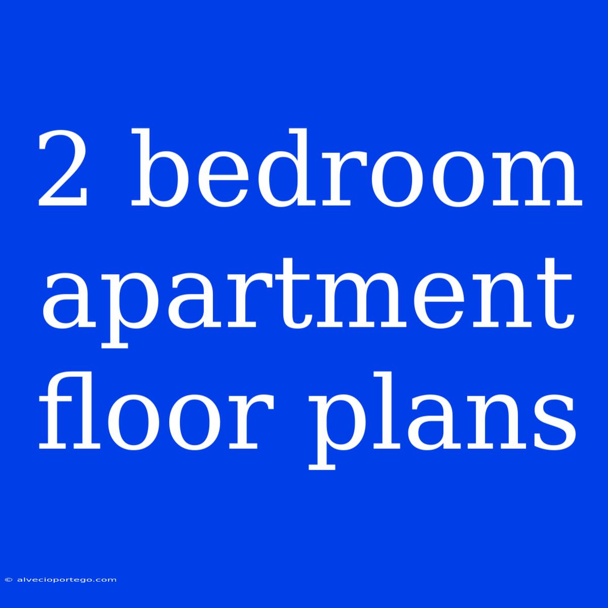 2 Bedroom Apartment Floor Plans