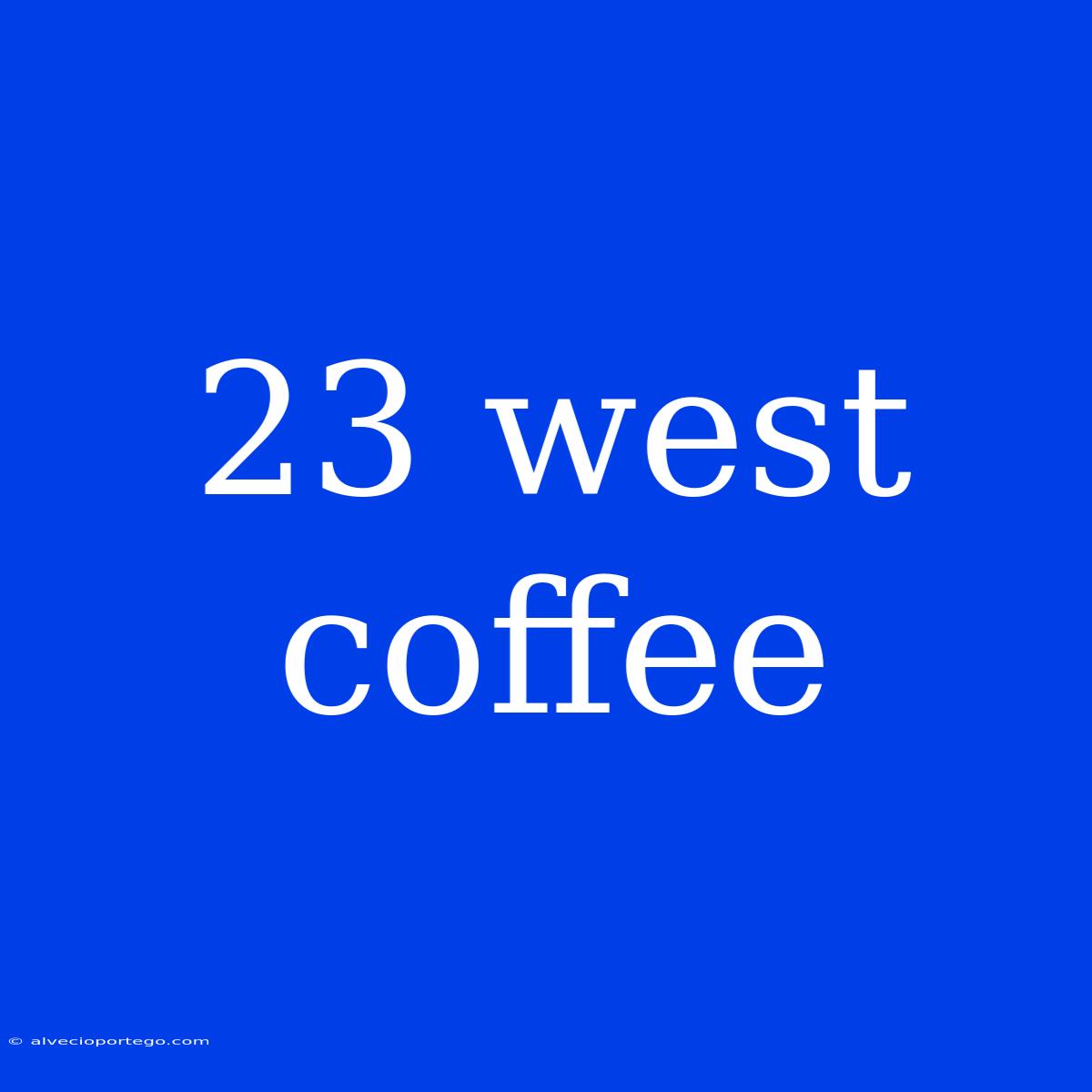 23 West Coffee