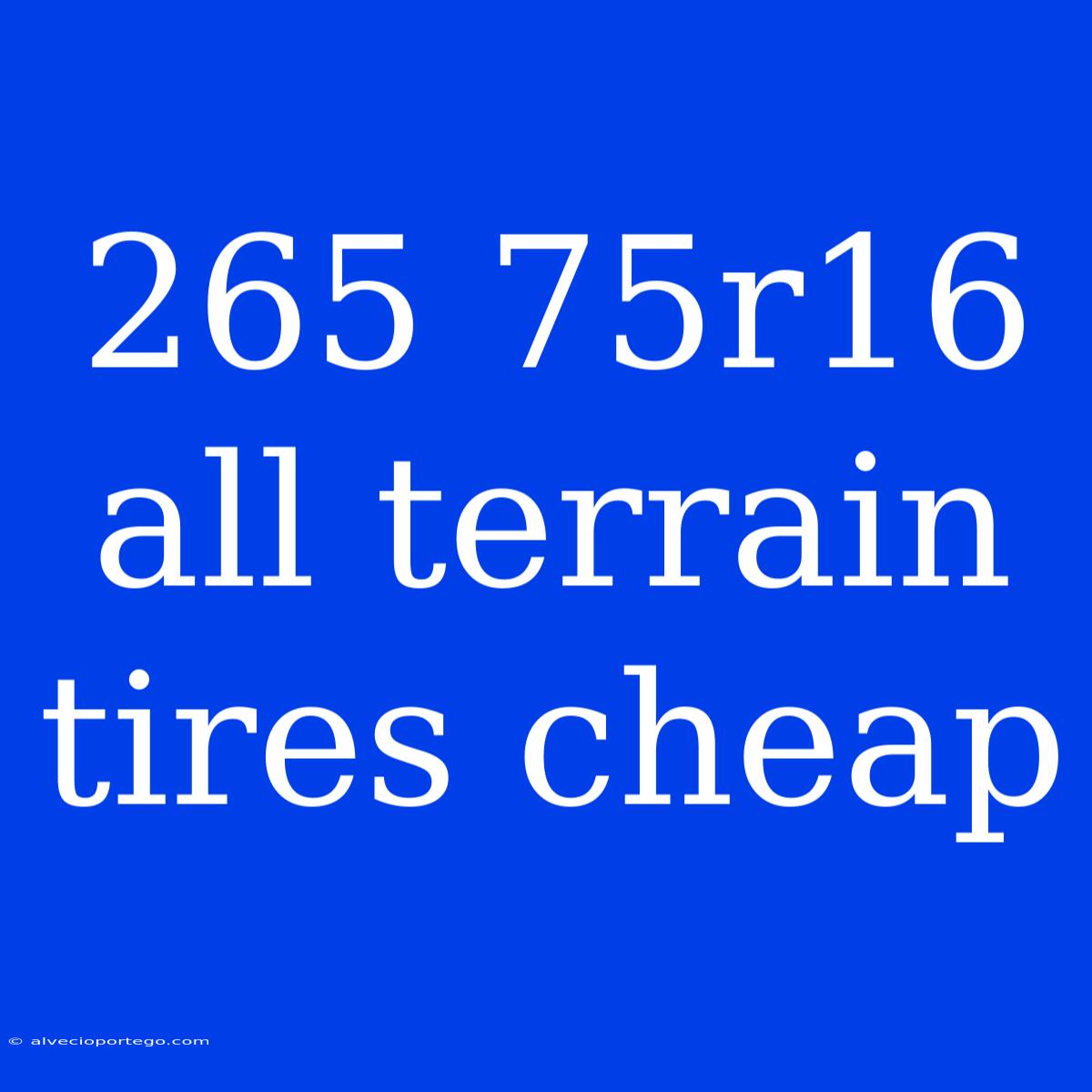 265 75r16 All Terrain Tires Cheap