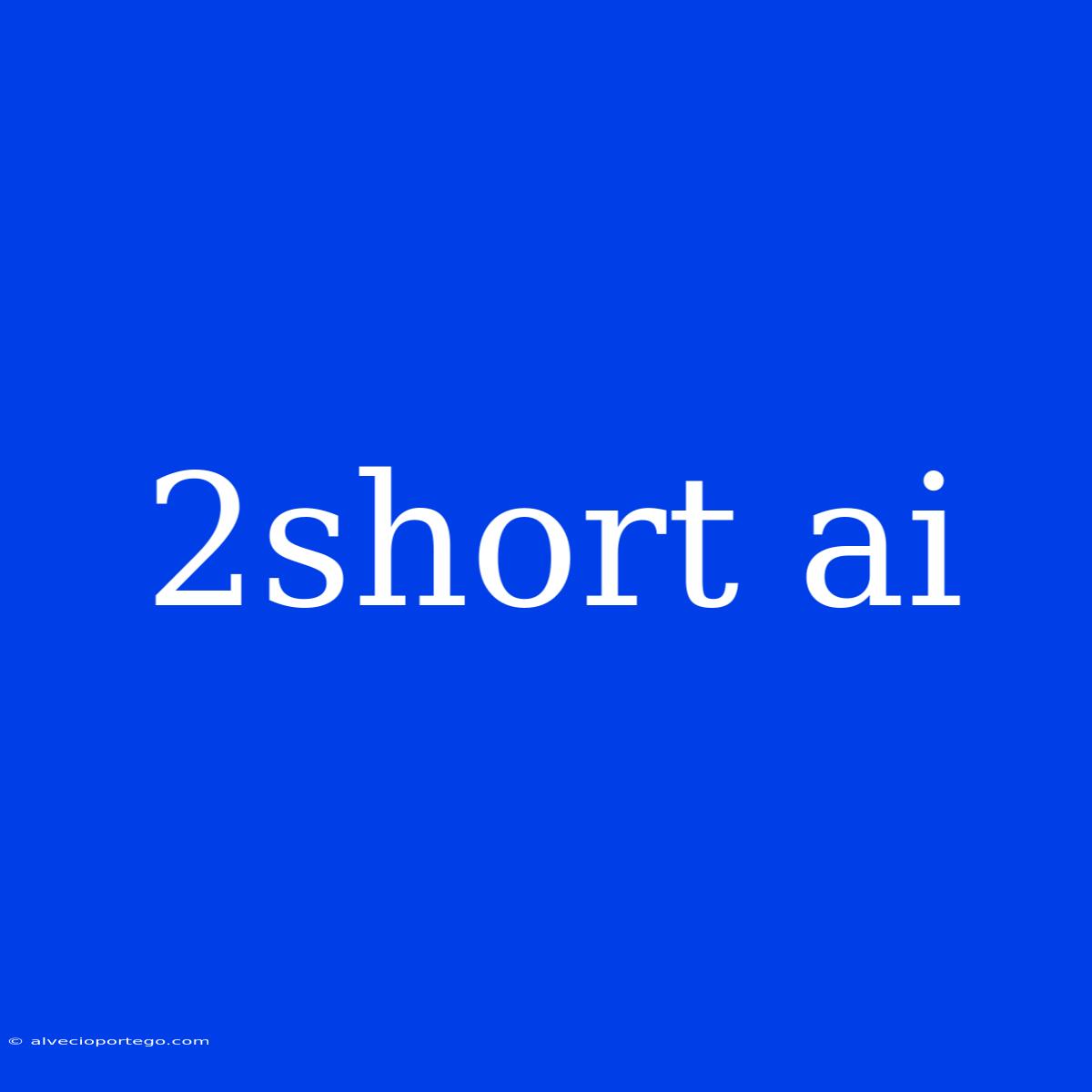 2short Ai