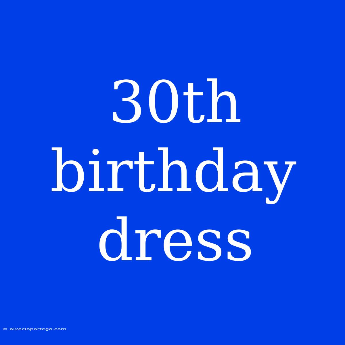 30th Birthday Dress