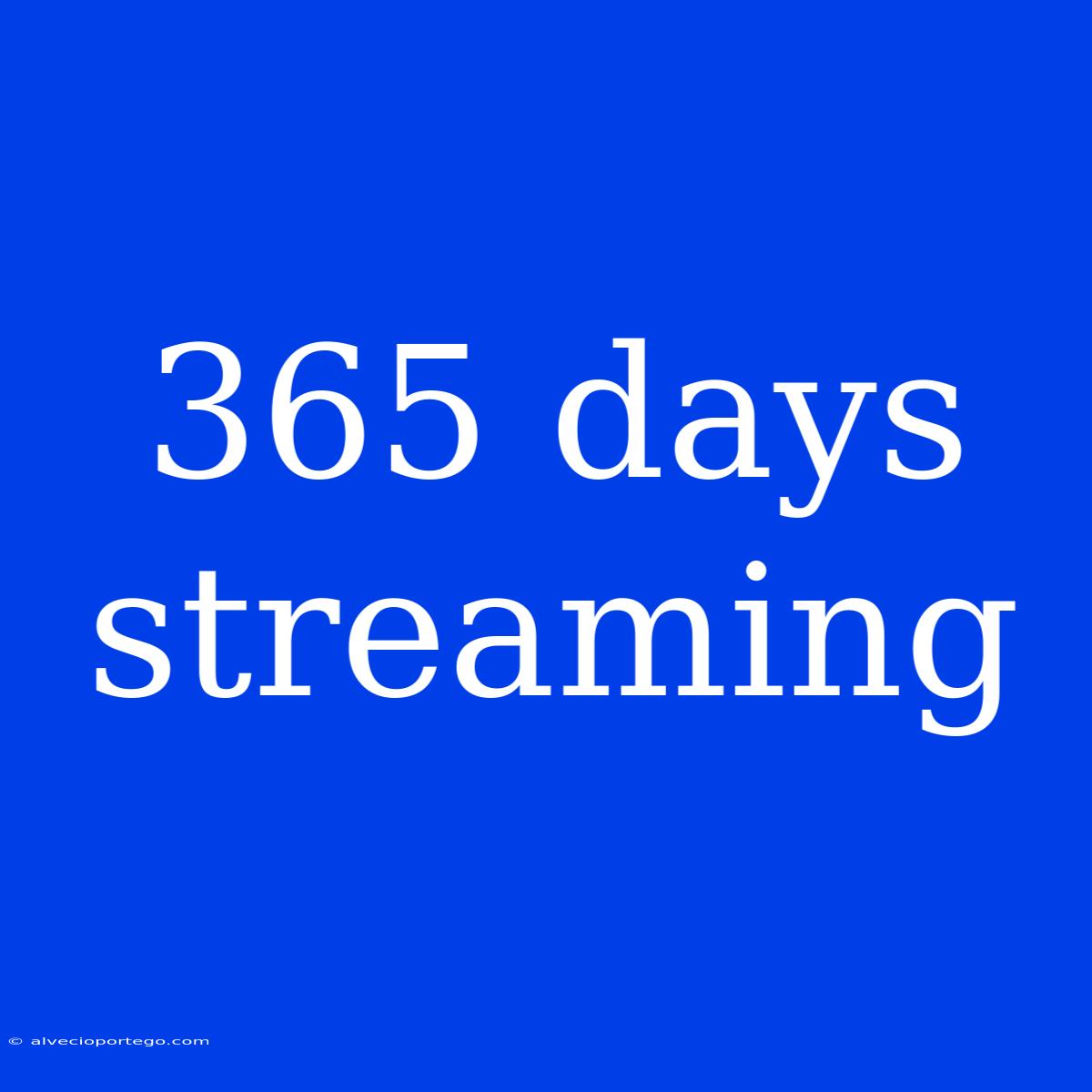 365 Days Streaming