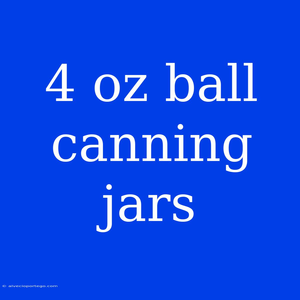 4 Oz Ball Canning Jars