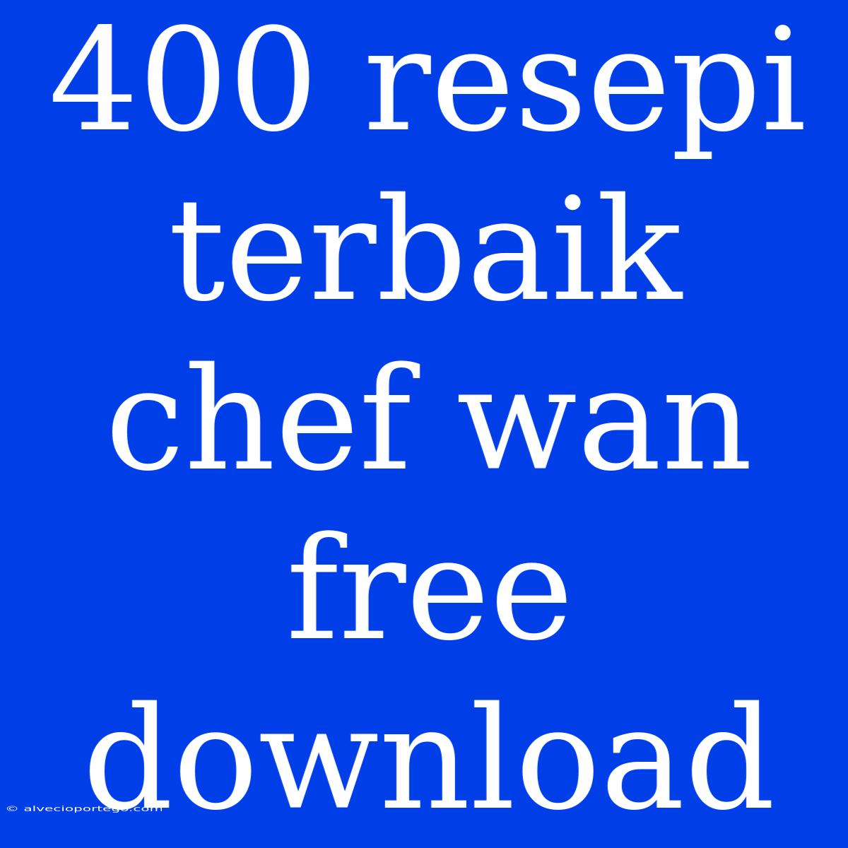 400 Resepi Terbaik Chef Wan Free Download