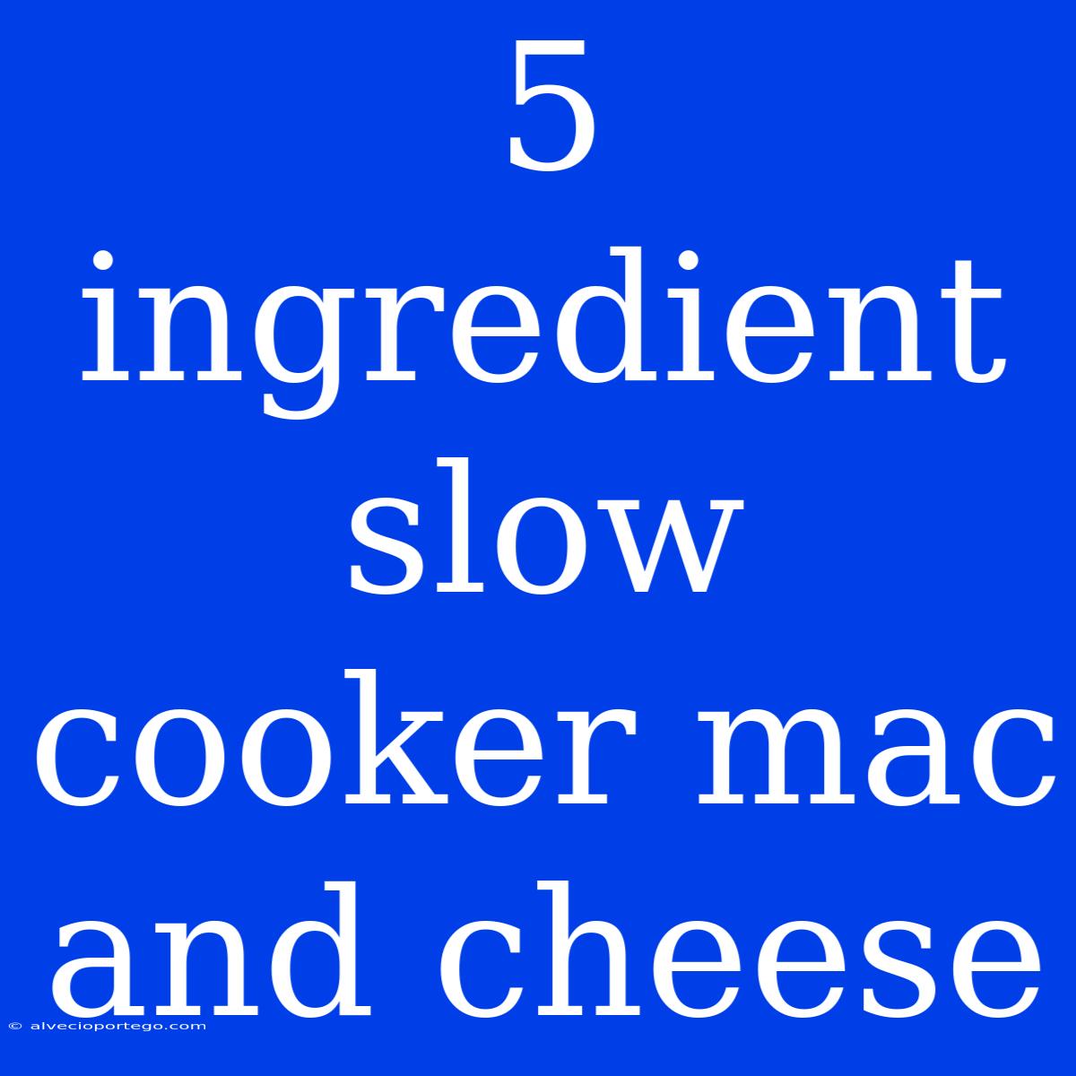 5 Ingredient Slow Cooker Mac And Cheese