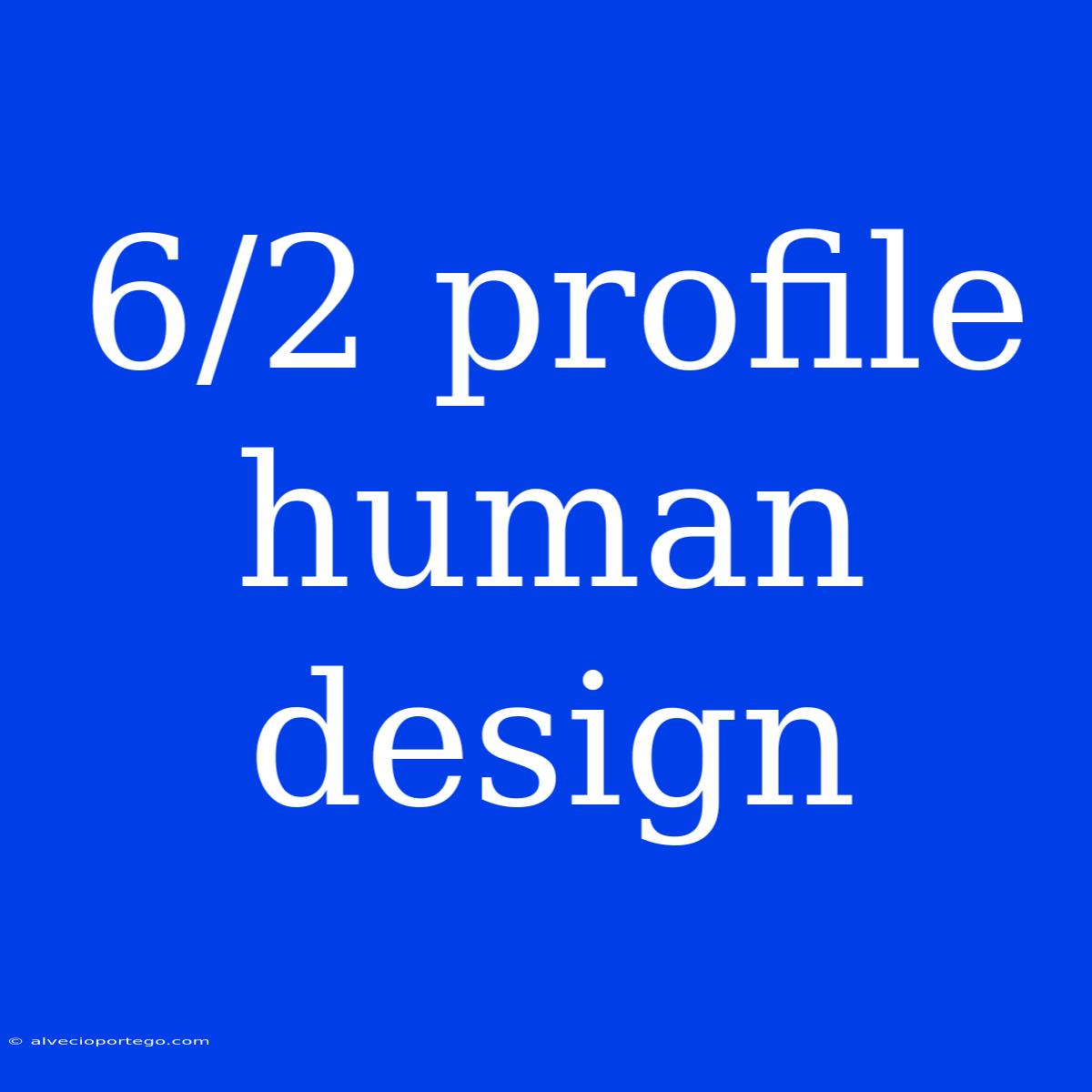 6/2 Profile Human Design