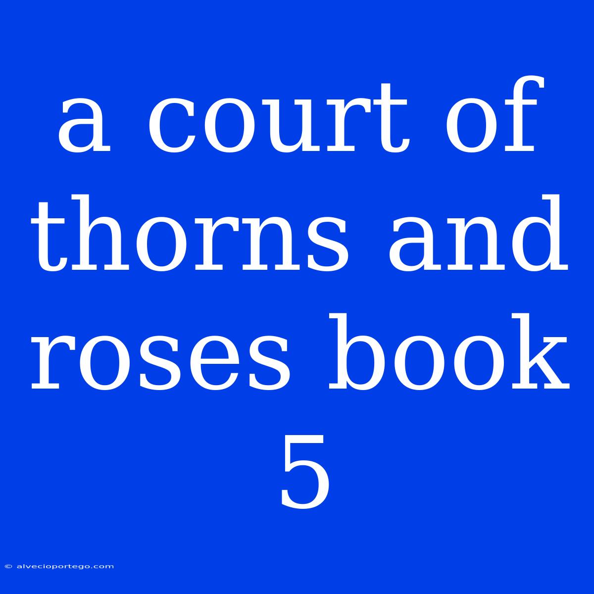 A Court Of Thorns And Roses Book 5