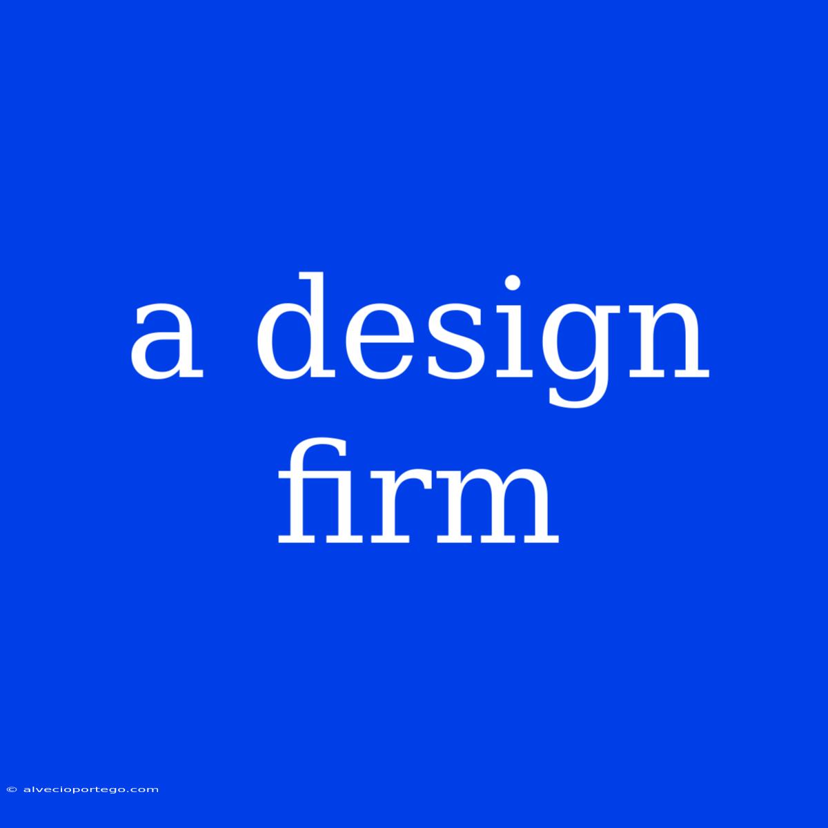 A Design Firm