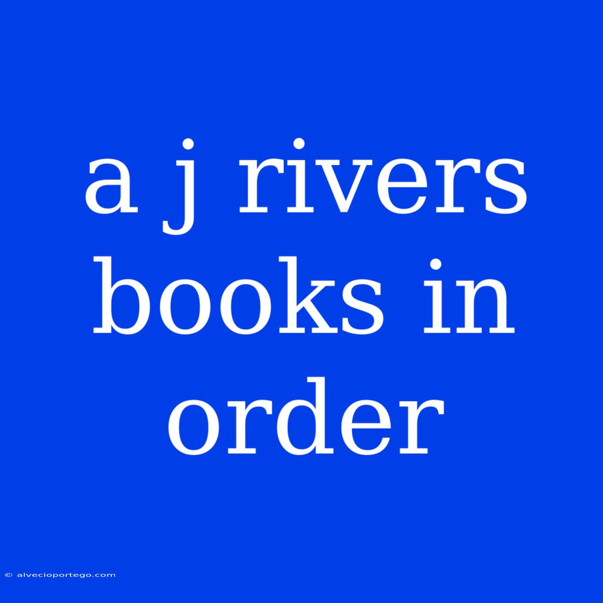 A J Rivers Books In Order