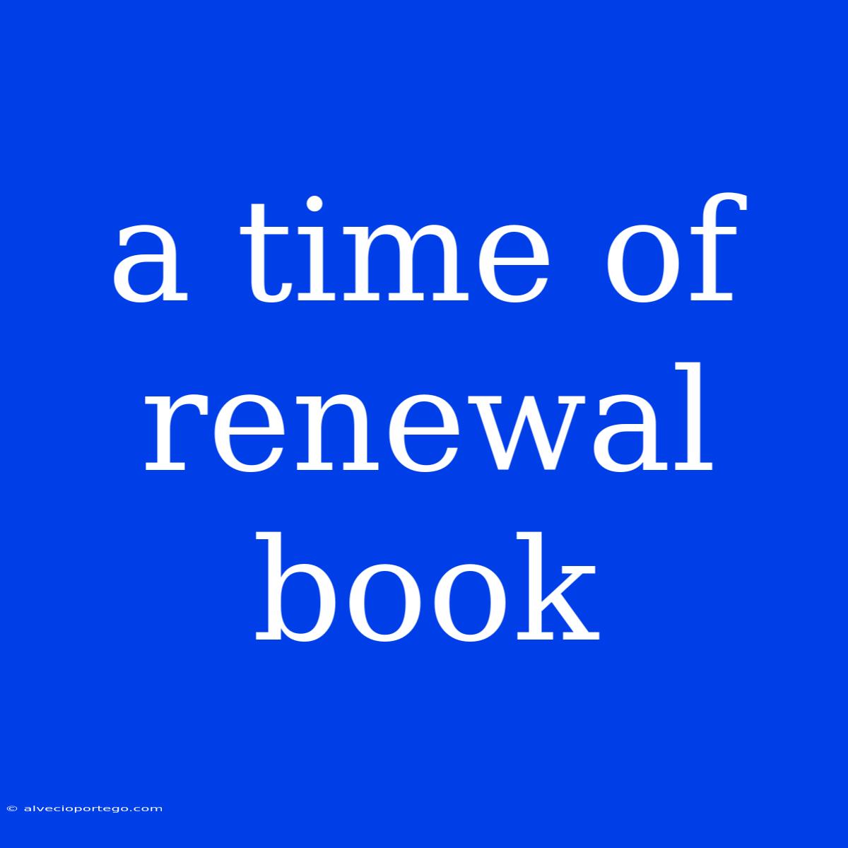 A Time Of Renewal Book