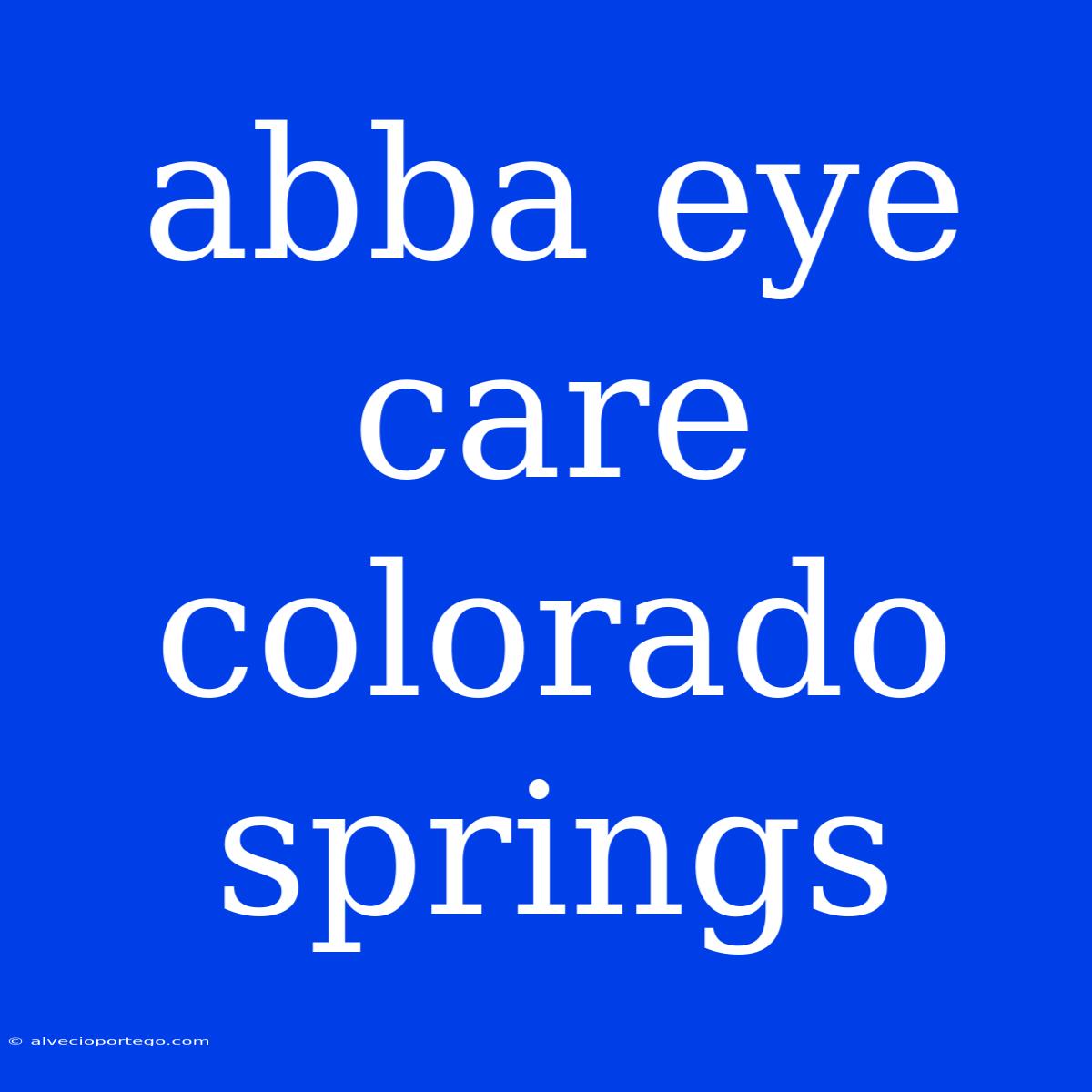 Abba Eye Care Colorado Springs