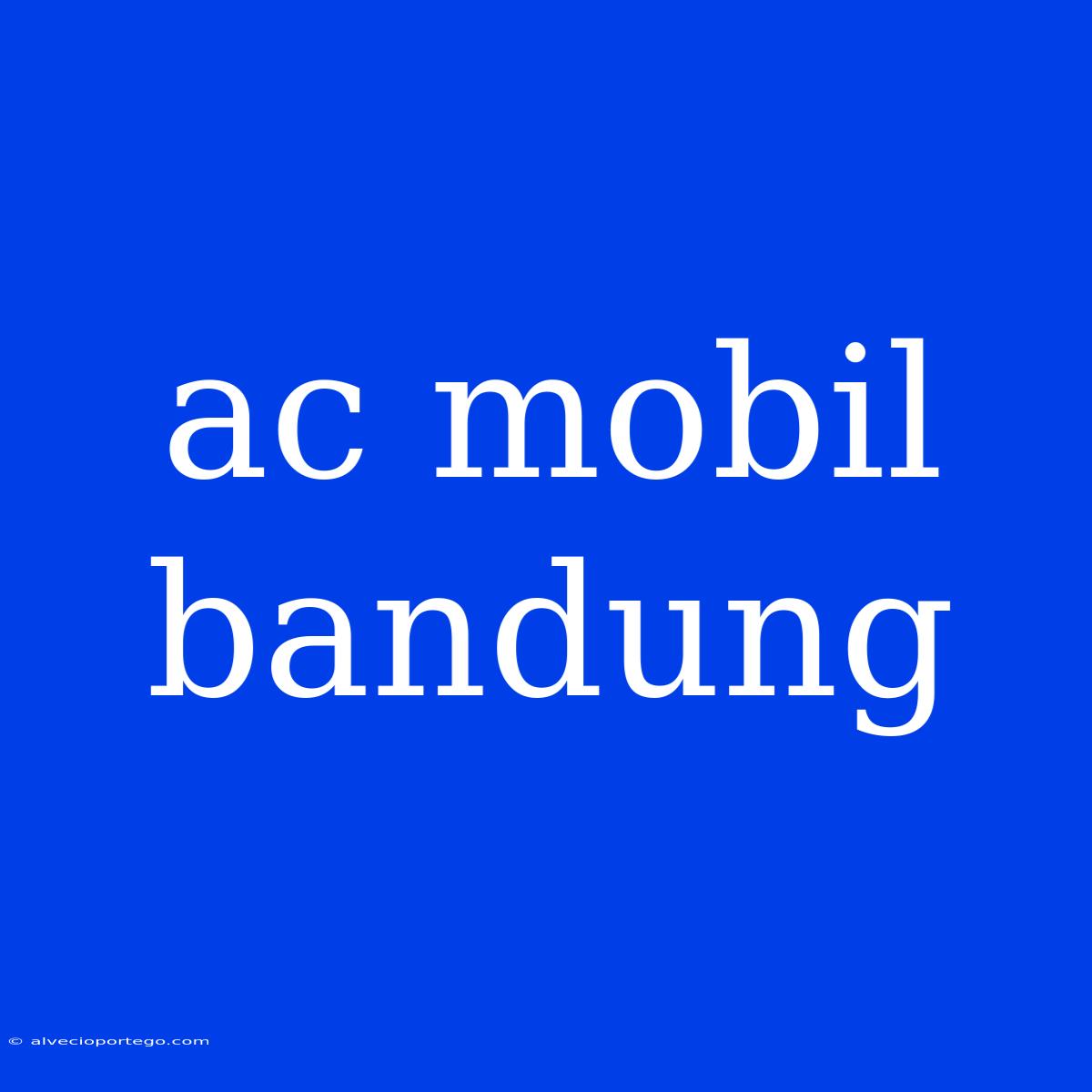 Ac Mobil Bandung