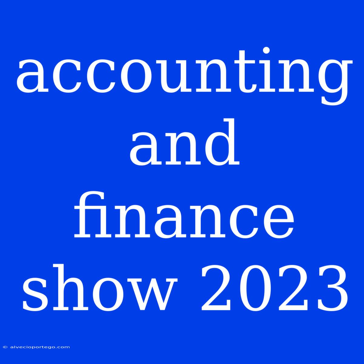 Accounting And Finance Show 2023