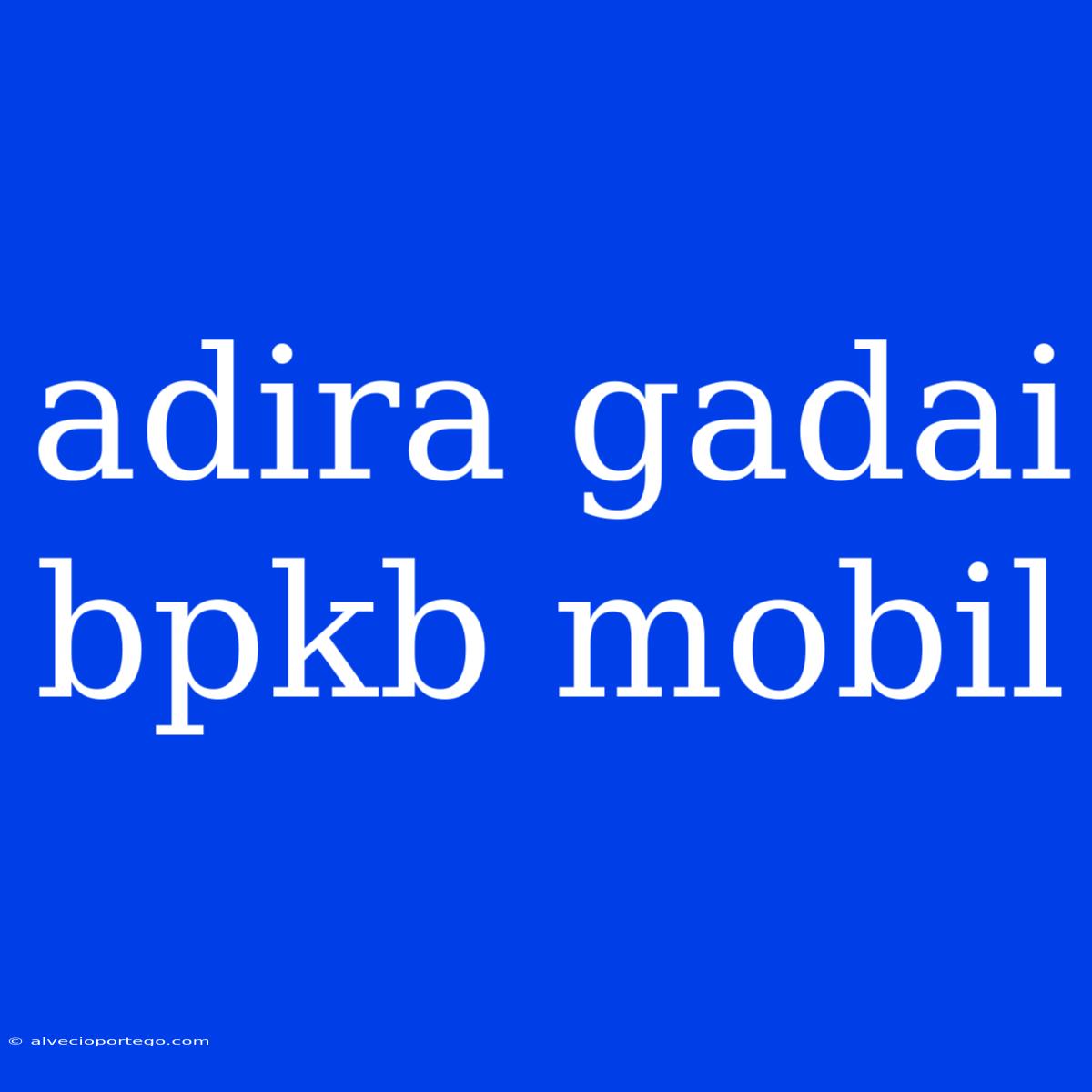 Adira Gadai Bpkb Mobil