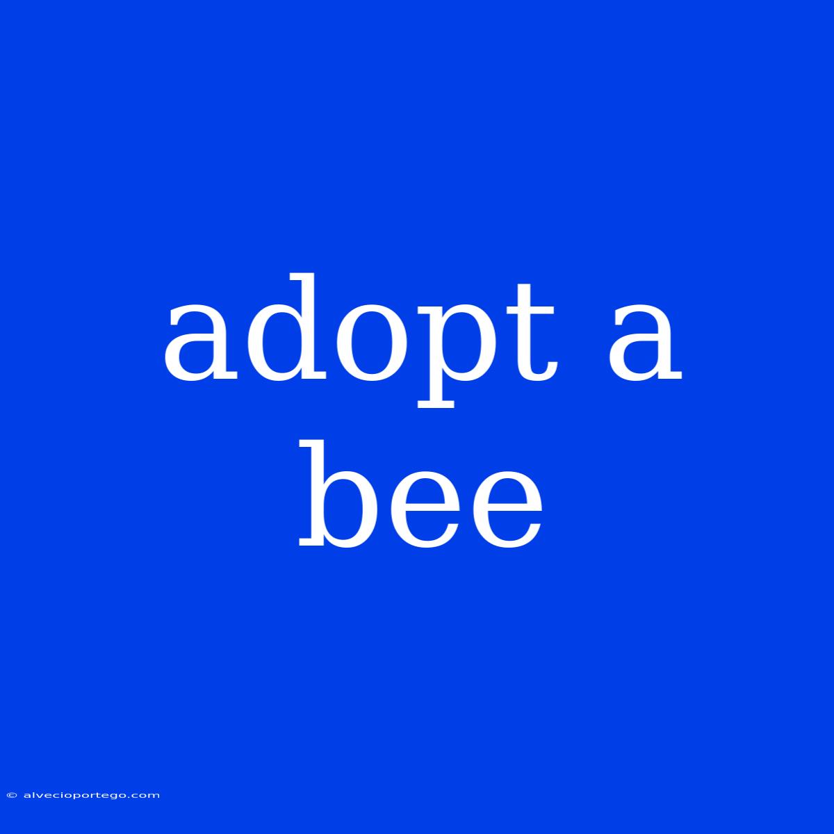 Adopt A Bee