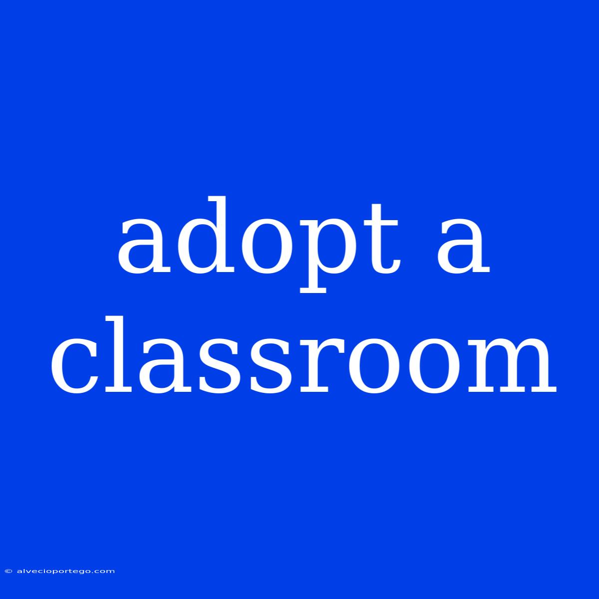 Adopt A Classroom