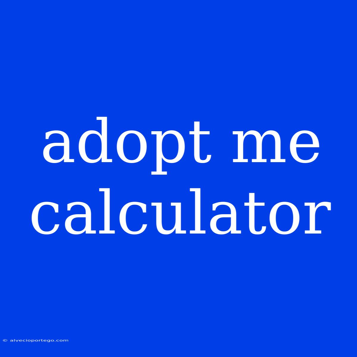 Adopt Me Calculator