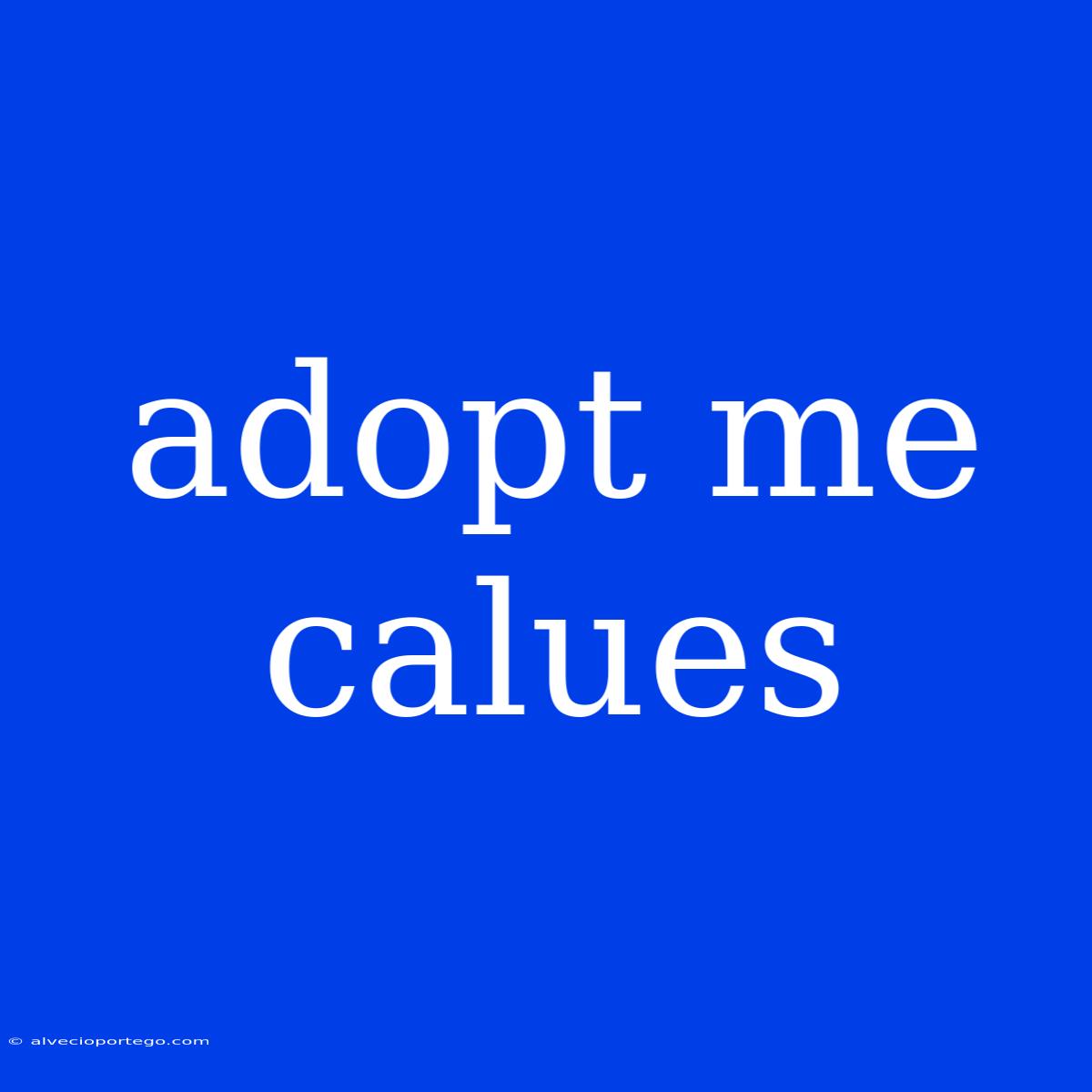 Adopt Me Calues