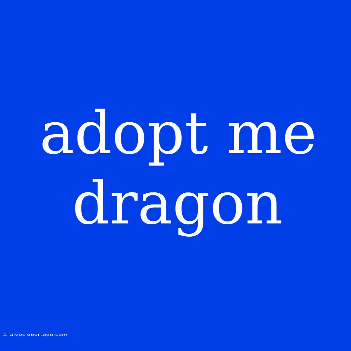 Adopt Me Dragon