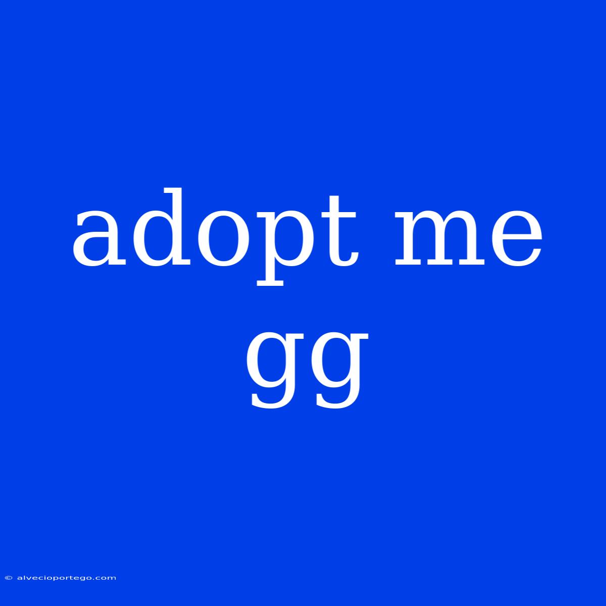 Adopt Me Gg