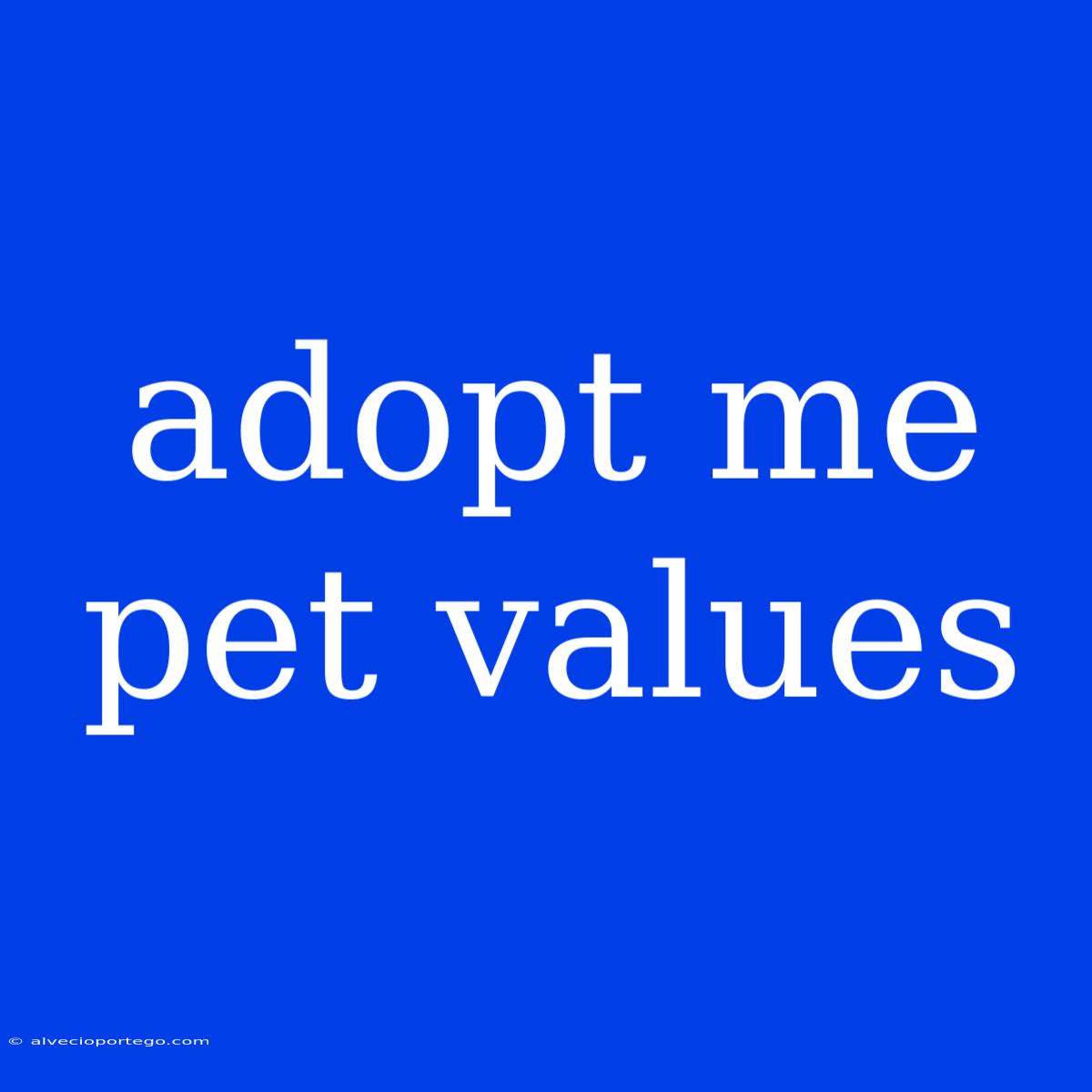 Adopt Me Pet Values