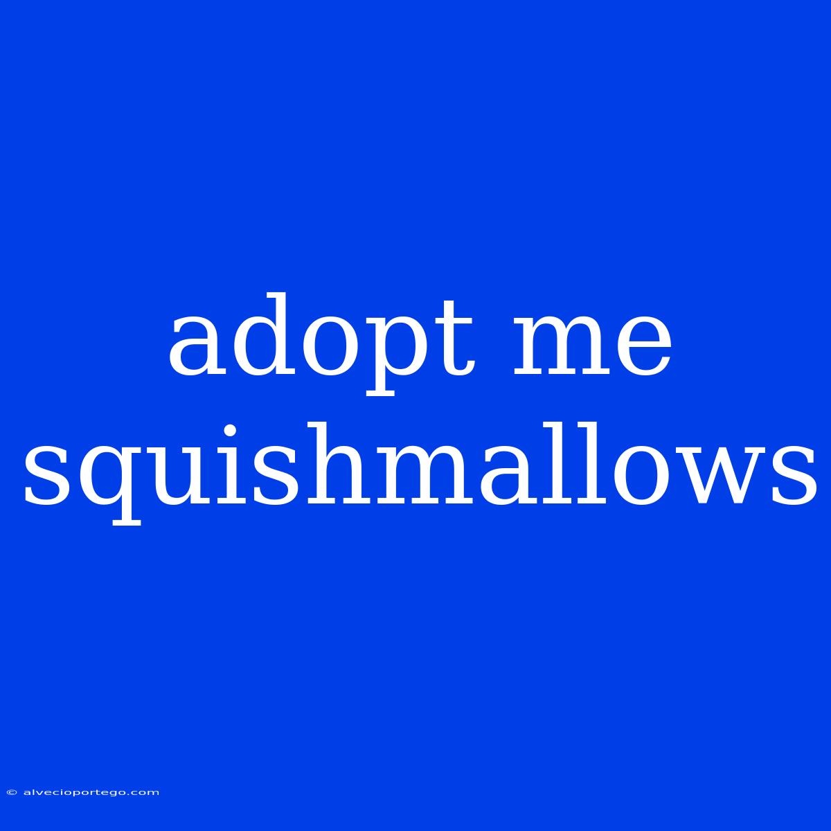 Adopt Me Squishmallows