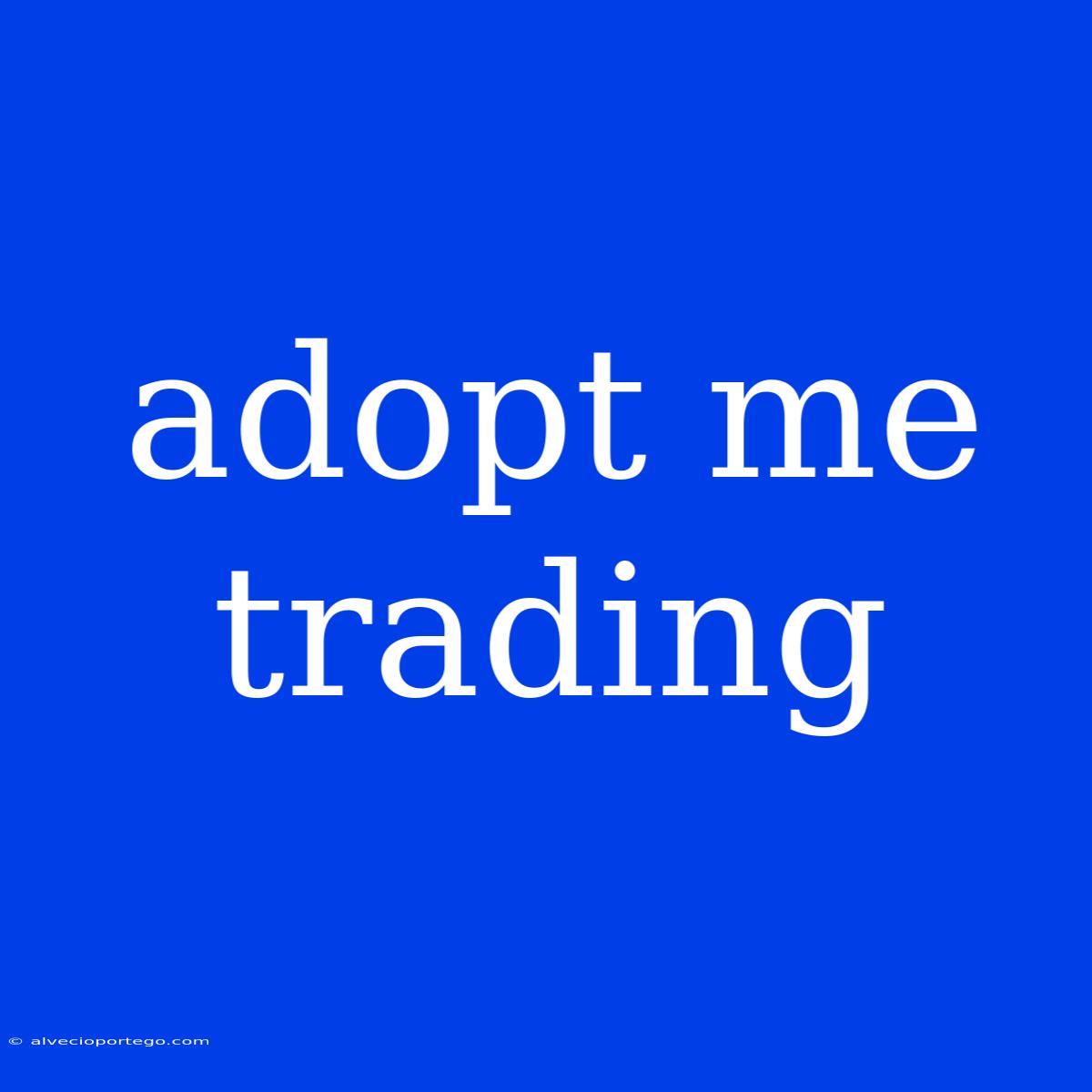 Adopt Me Trading