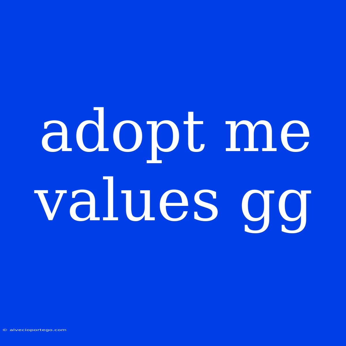 Adopt Me Values Gg