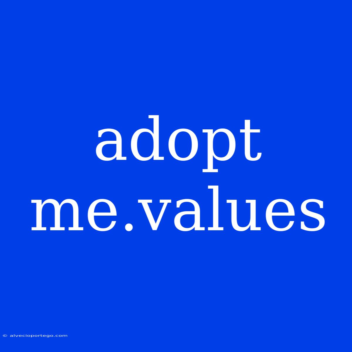 Adopt Me.values