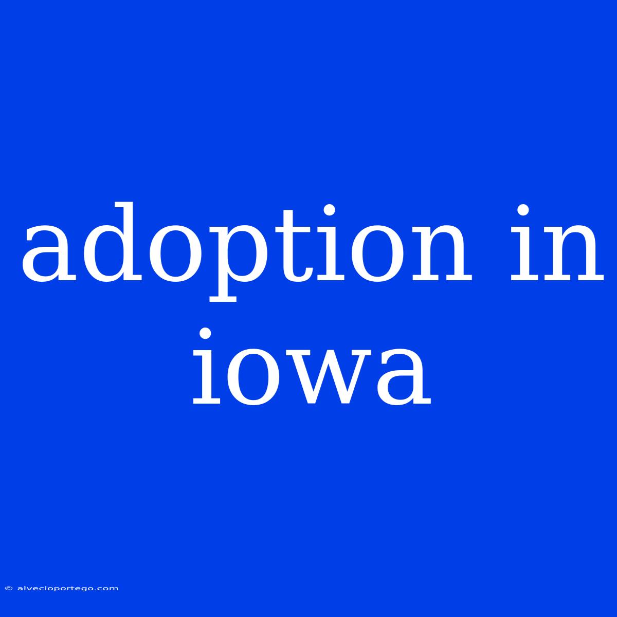 Adoption In Iowa