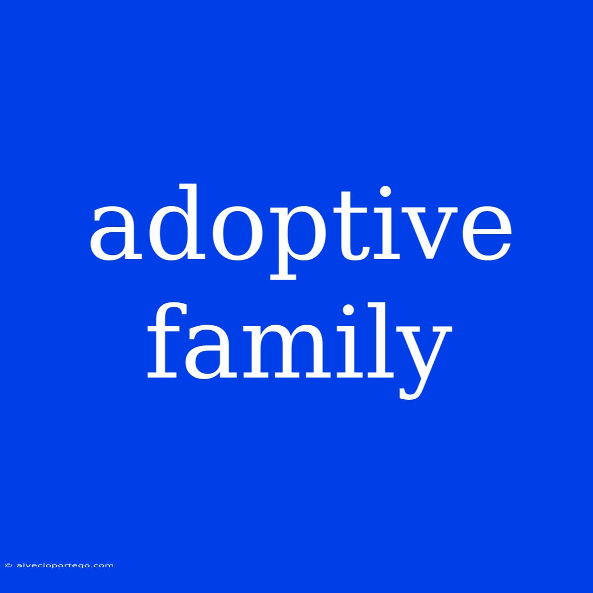 Adoptive Family