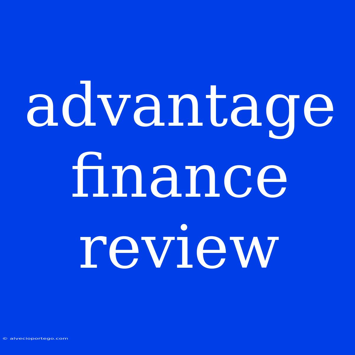 Advantage Finance Review