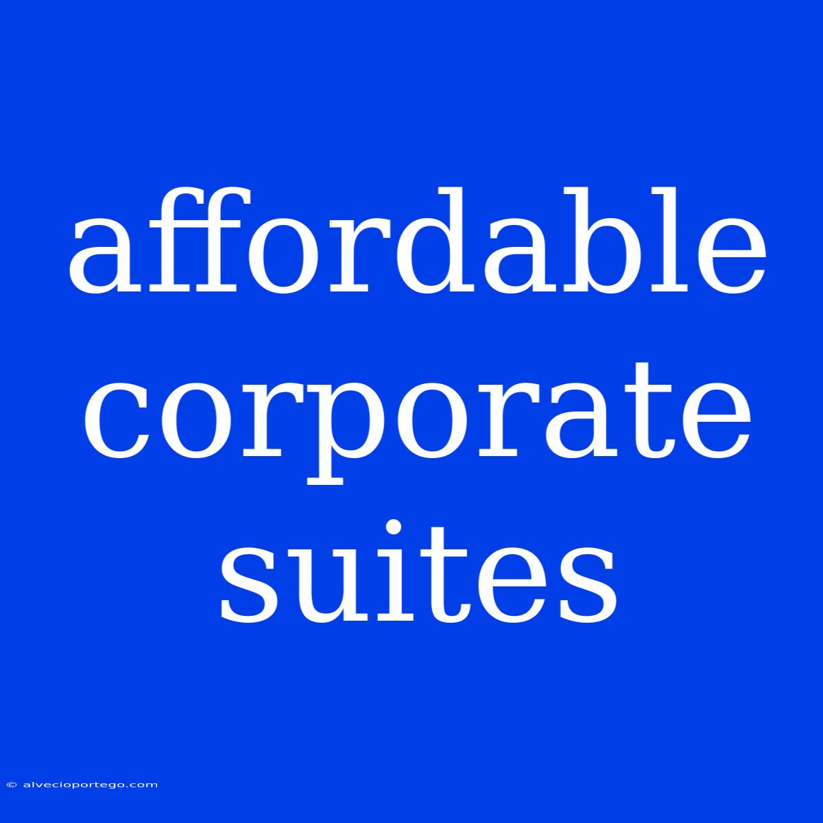 Affordable Corporate Suites