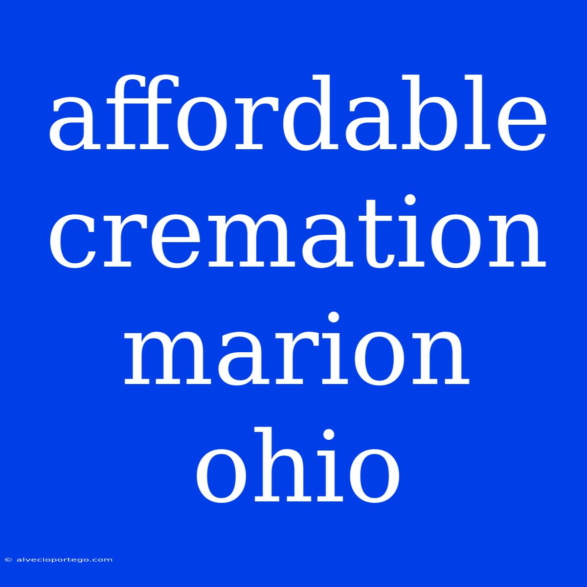 Affordable Cremation Marion Ohio