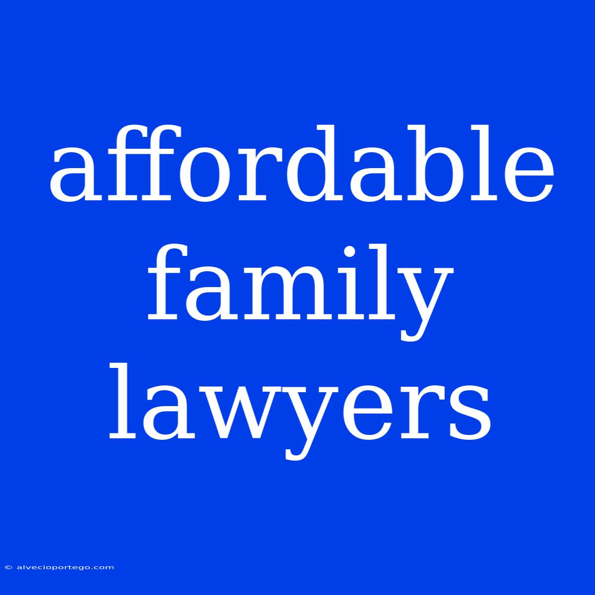 Affordable Family Lawyers