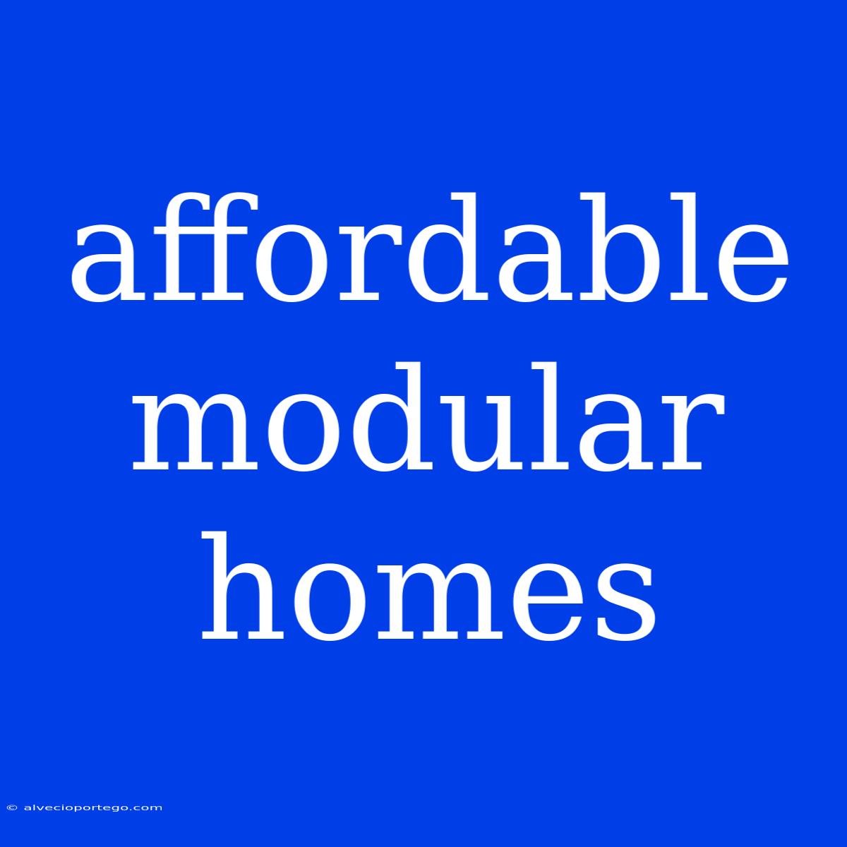 Affordable Modular Homes