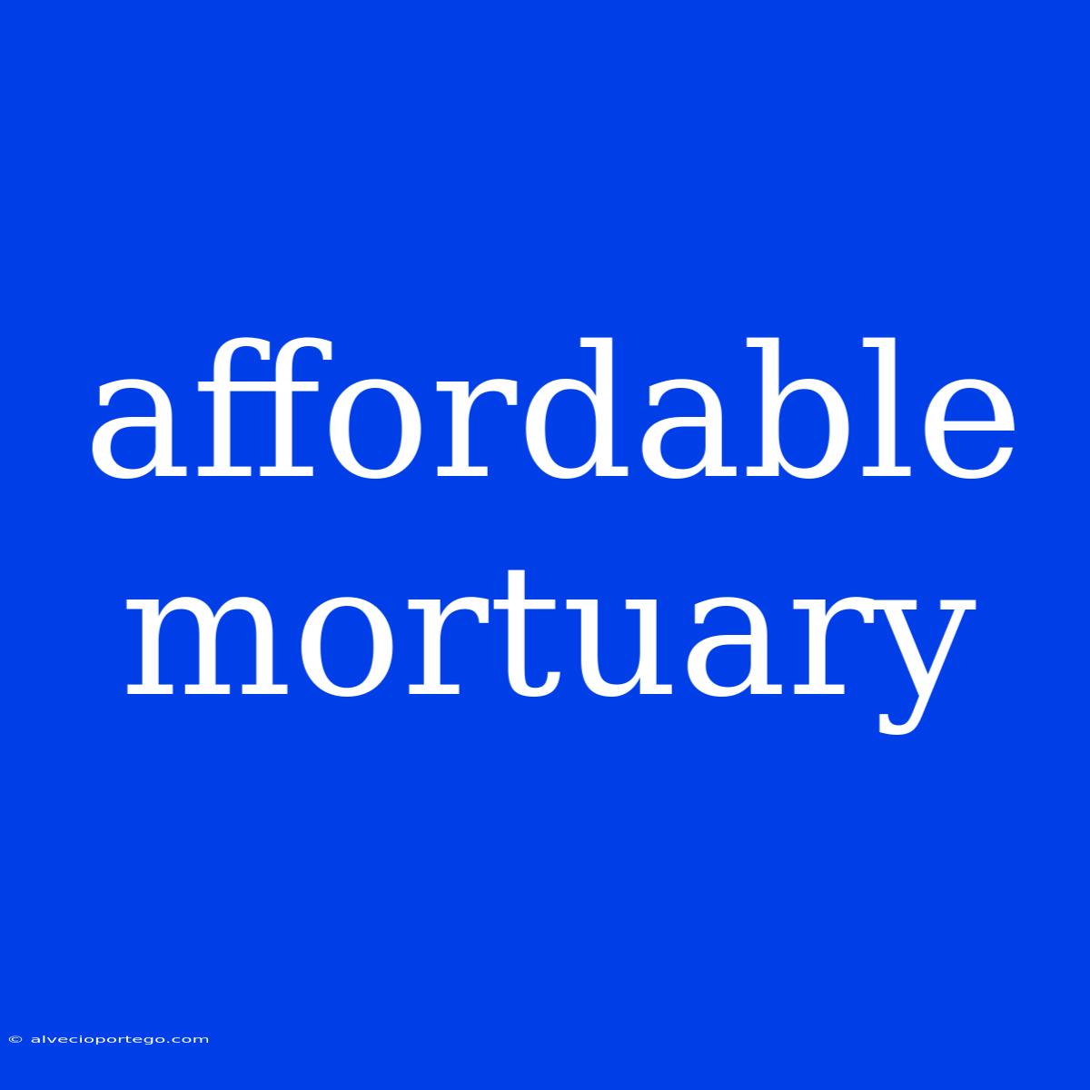 Affordable Mortuary