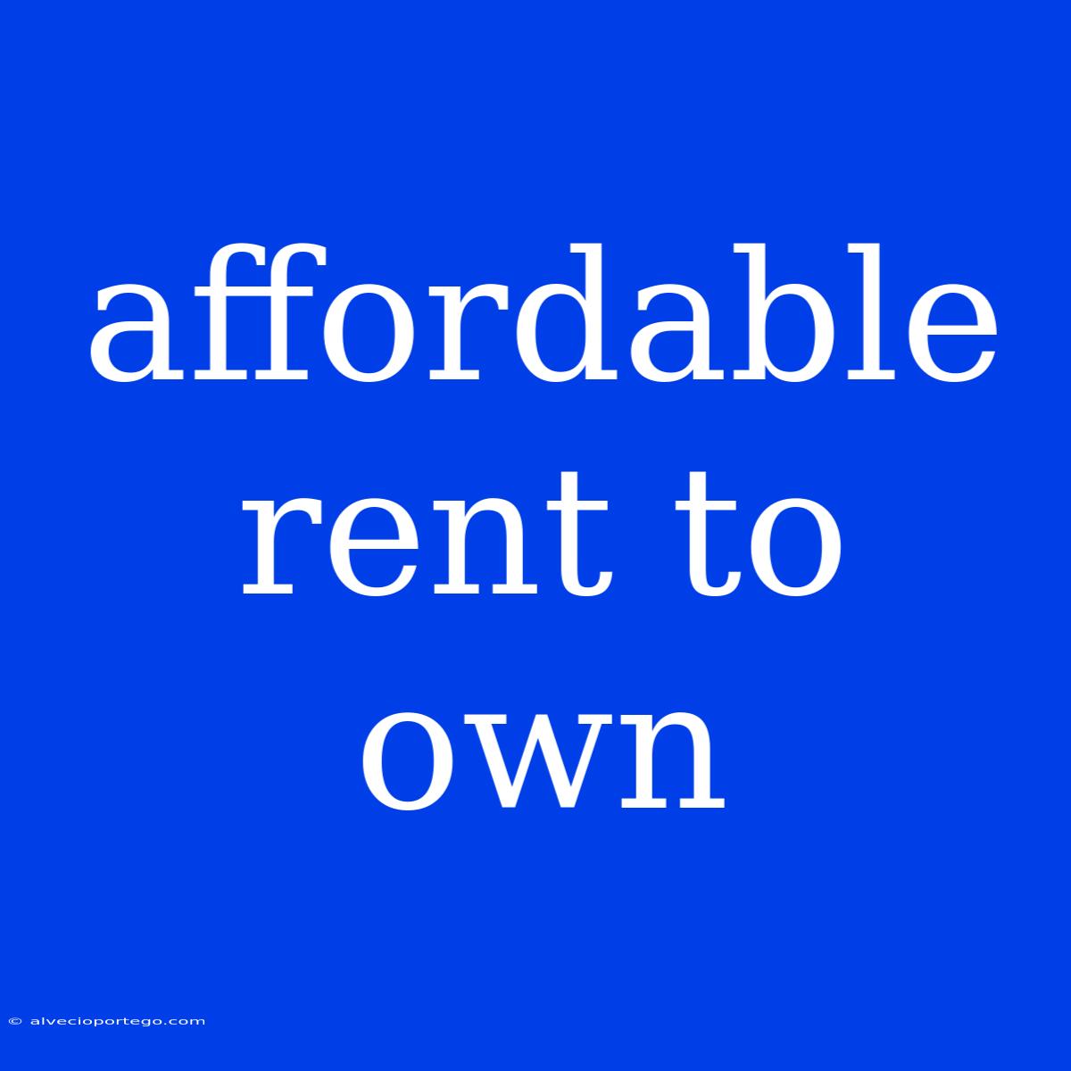 Affordable Rent To Own