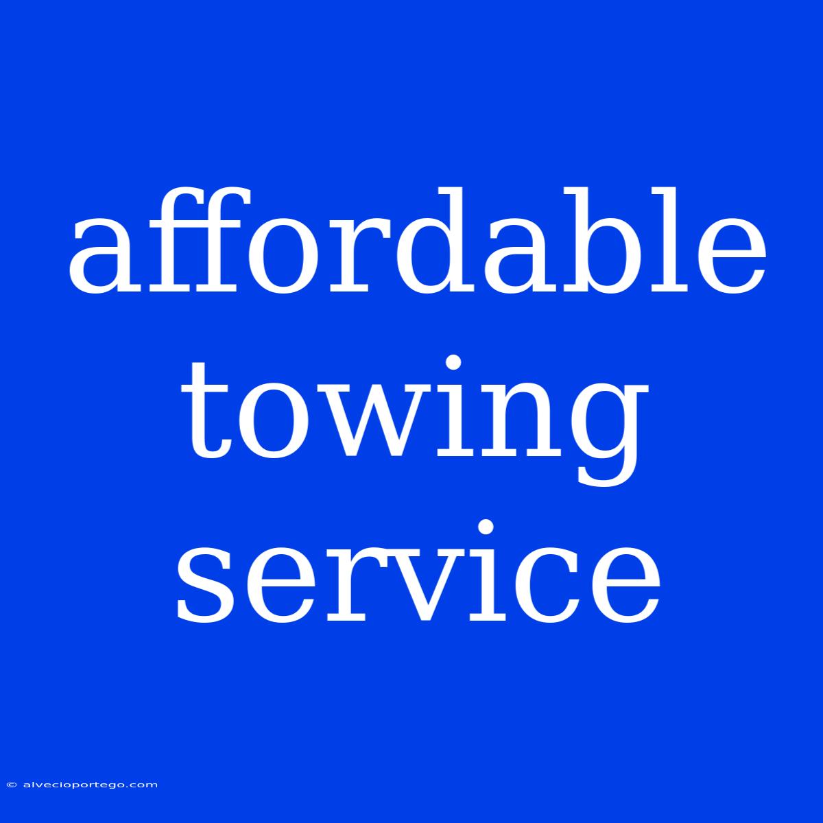 Affordable Towing Service