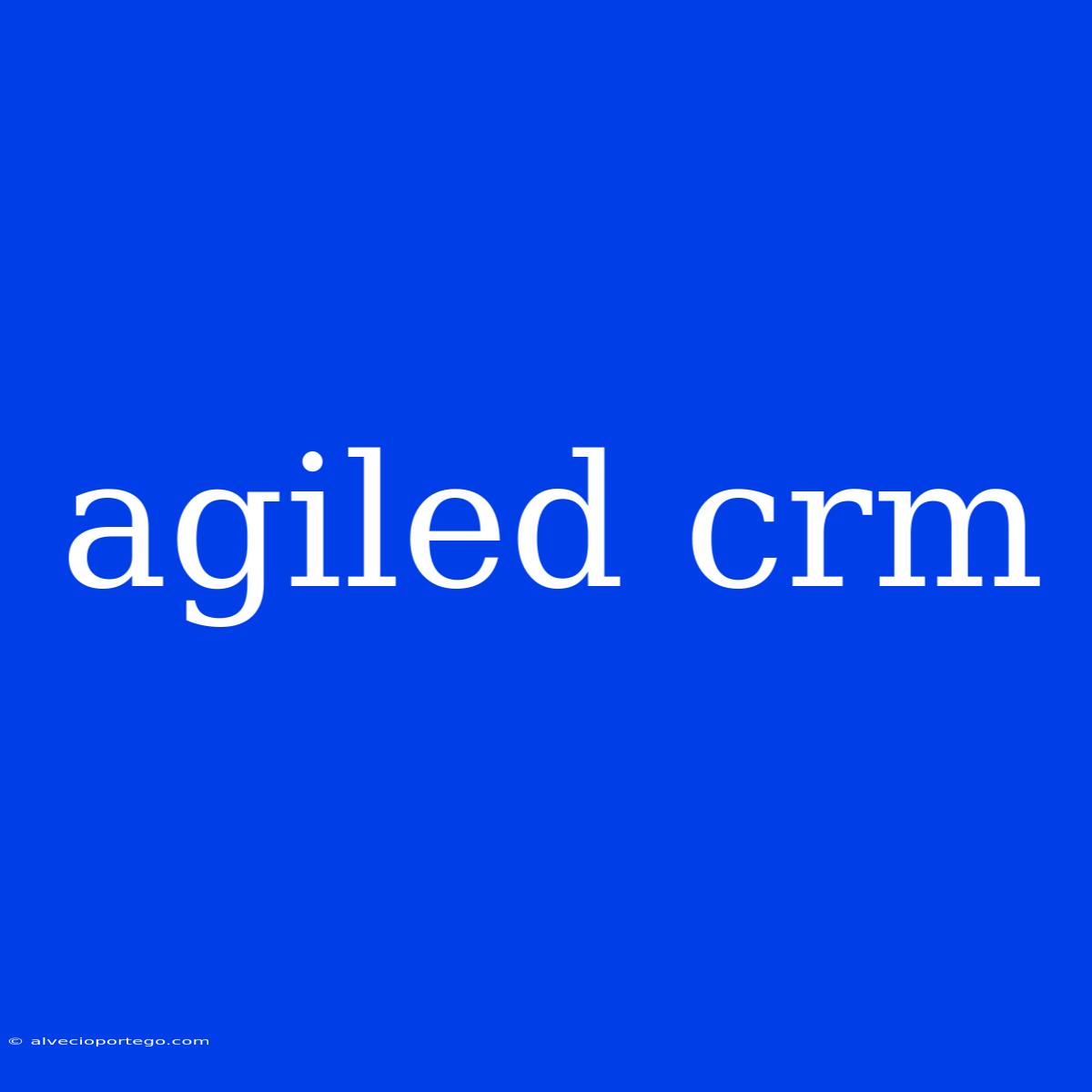 Agiled Crm