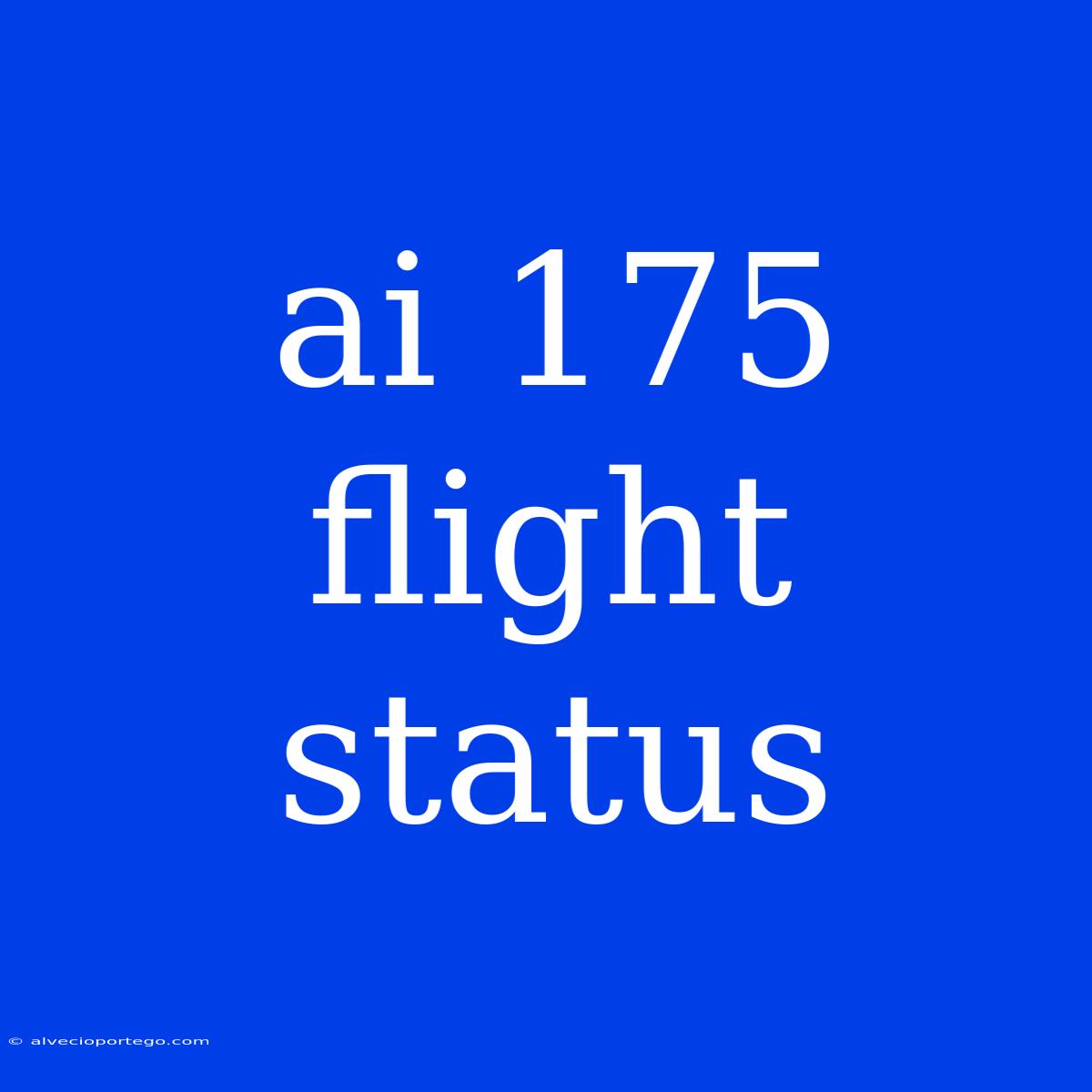 Ai 175 Flight Status