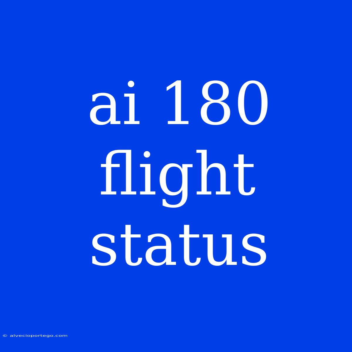 Ai 180 Flight Status