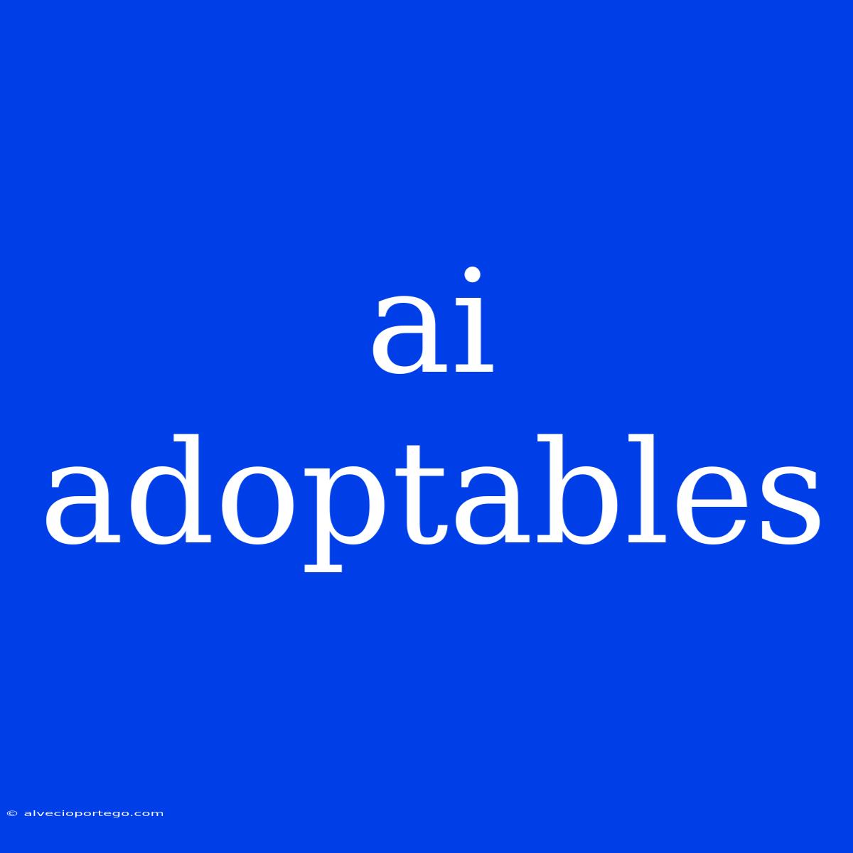 Ai Adoptables