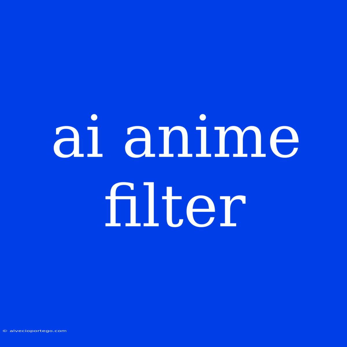 Ai Anime Filter