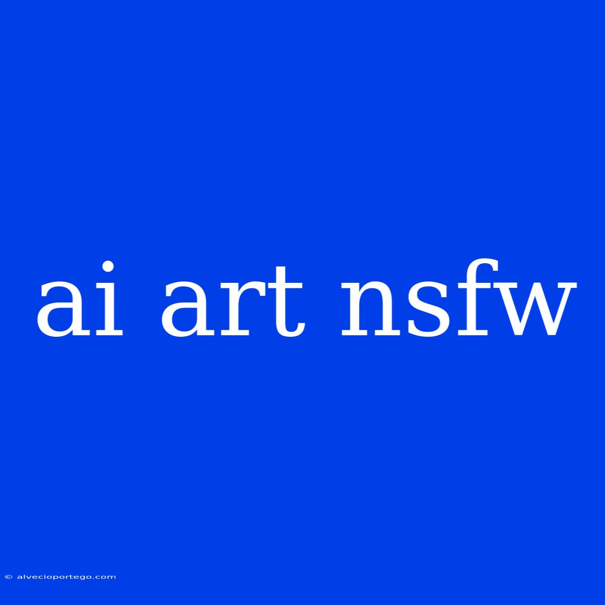 Ai Art Nsfw