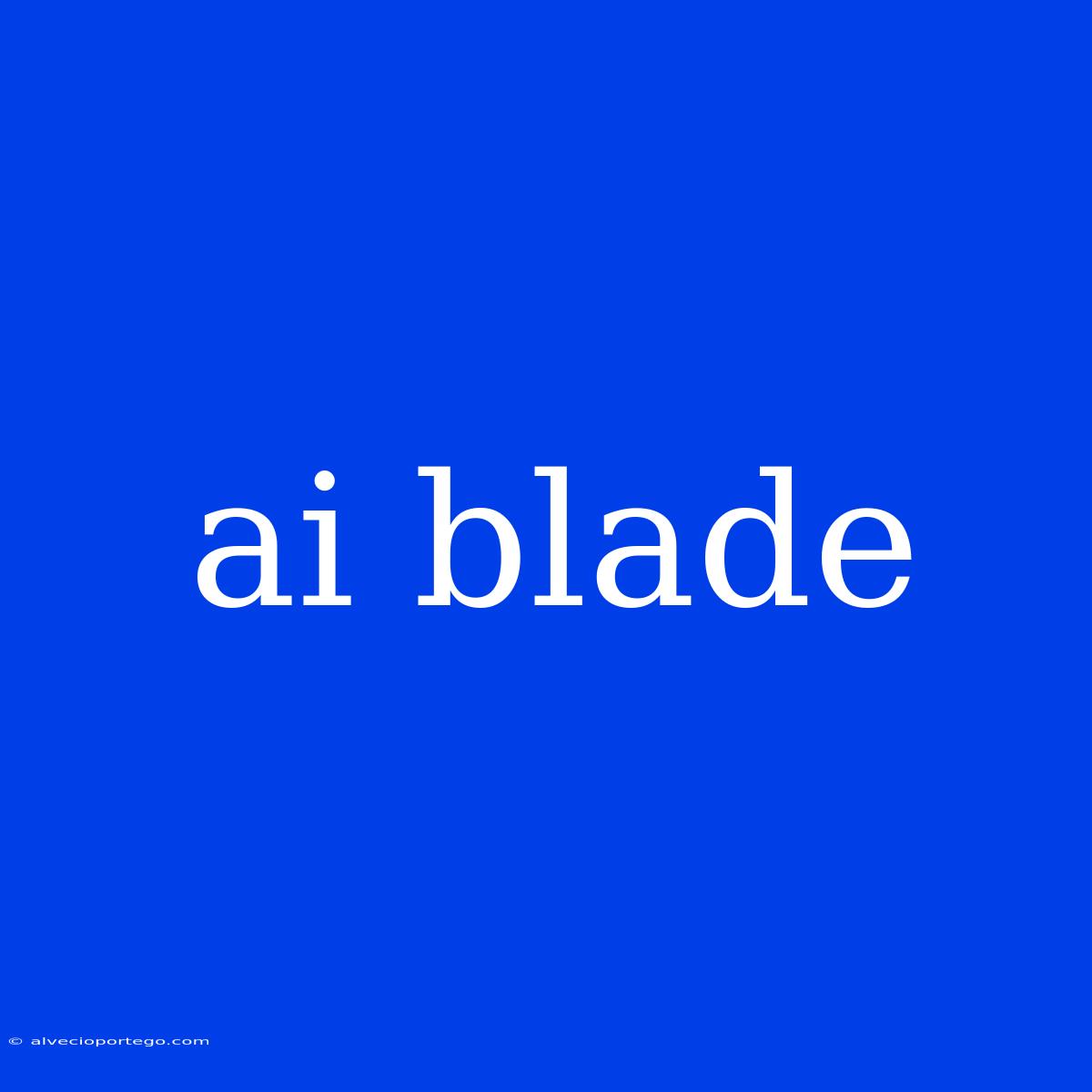 Ai Blade