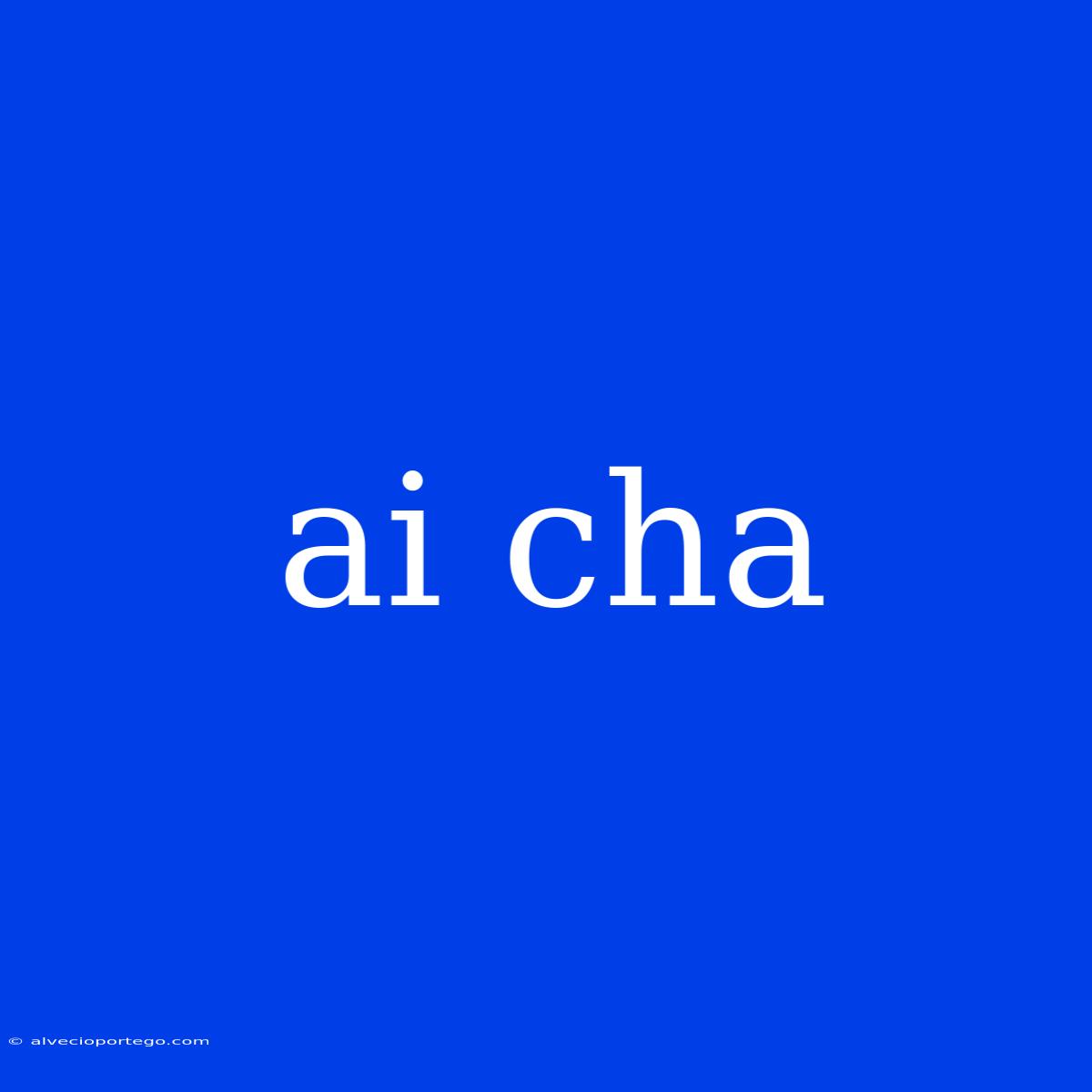 Ai Cha