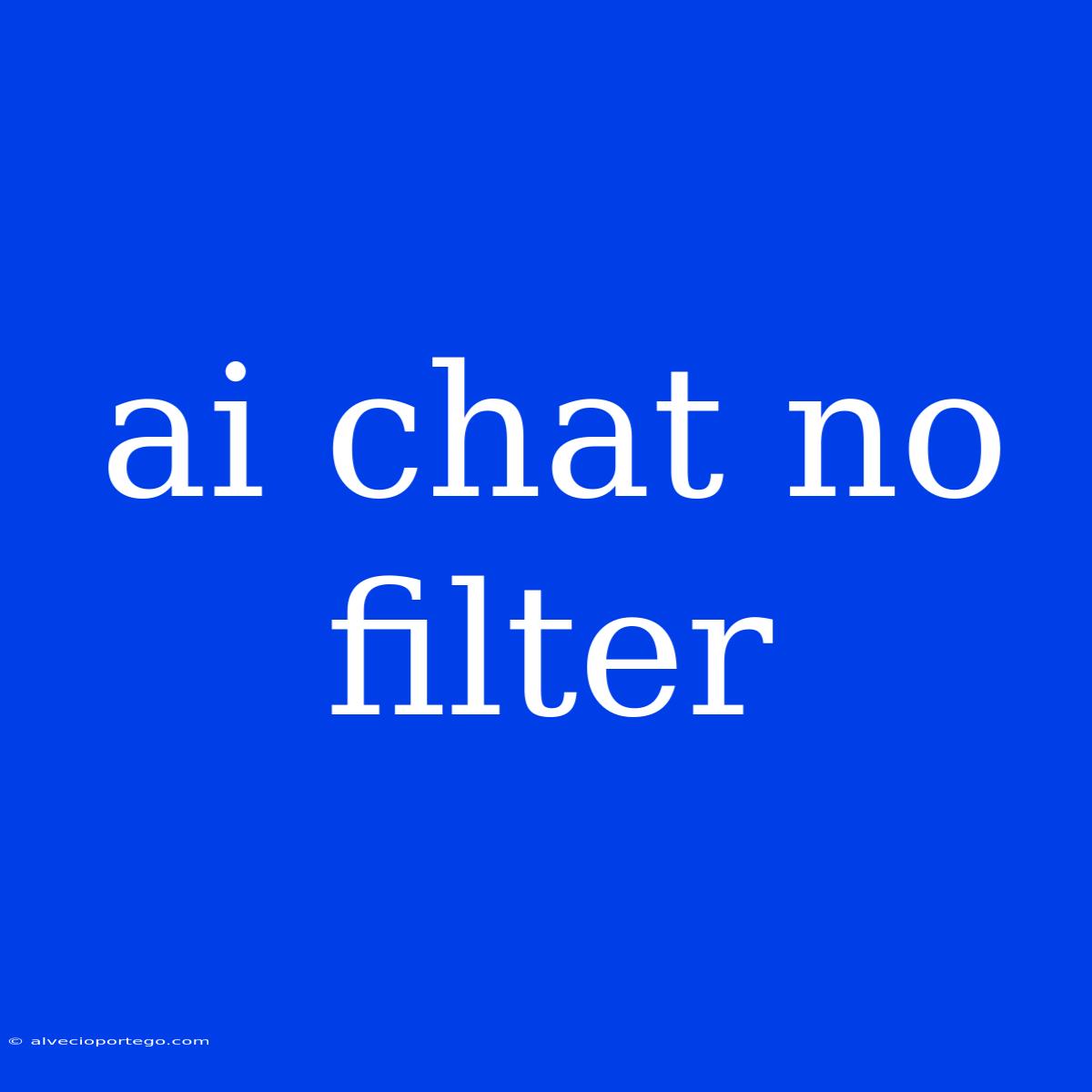 Ai Chat No Filter